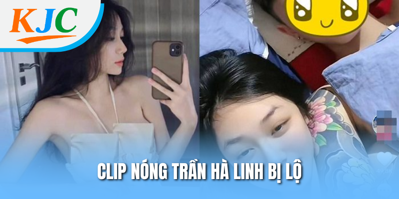 Hot Girl Trần Hà Linh - Drama Lộ Clip Vô Vàn Thị Phi 2 Clip nóng Trần Hà Linh bị lộ