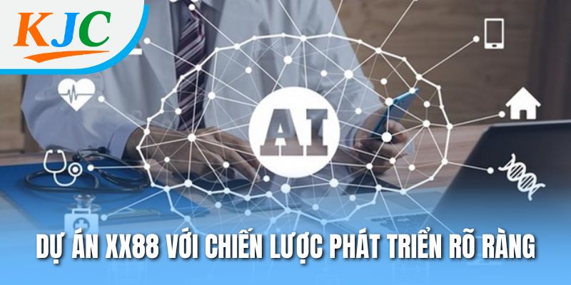 Dự án XX88 với chiến lược phát triển rõ ràng