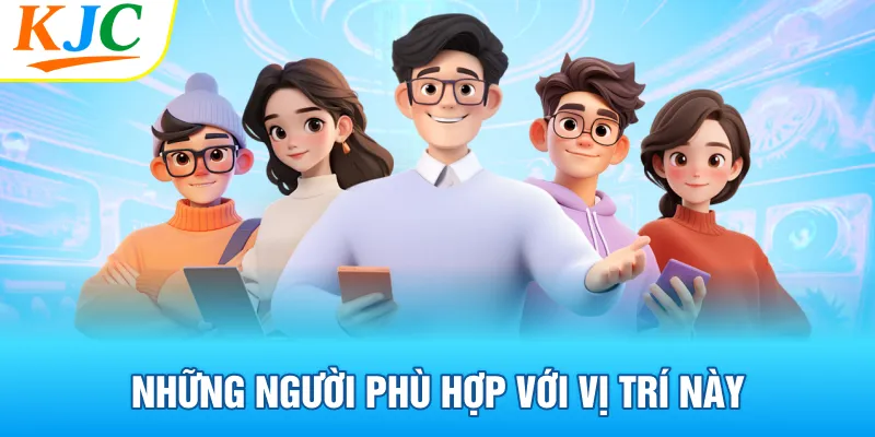 Những người phù hợp với vị trí này