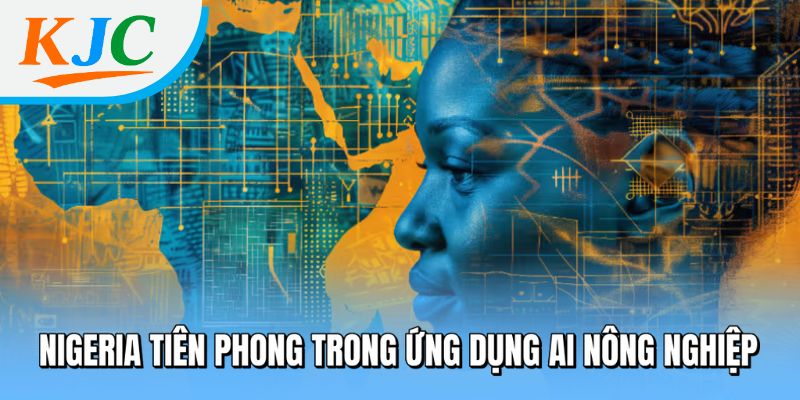 Google Rót 37 Triệu USD Phát Triển AI Tại Châu Phi - Cơ Hội Bứt Phá Công Nghệ Cho Lục Địa Đen 3 Nigeria tiên phong trong ứng dụng AI nông nghiệp