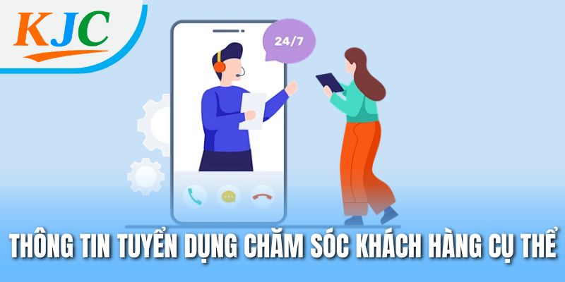 Thông tin tuyển dụng chăm sóc khách hàng cụ thể