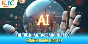 Trí tuệ nhân tạo đang thay đổi ngành game giải trí