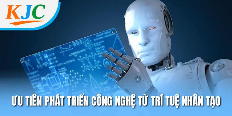 Ưu tiên phát triển công nghệ từ trí tuệ nhân tạo