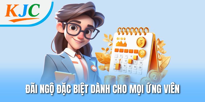 Nhân Sự HR KJC - Cơ Hội Thăng Tiến Hiệu Quả Trong Tương Lai 2 Đãi ngộ đặc biệt dành cho mọi ứng viên