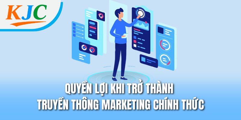 Truyền Thông Marketing KJC - Mô Tả Tuyển Dụng Chi Tiết 3 Quyền lợi khi trở thành truyền thông marketing chính thức